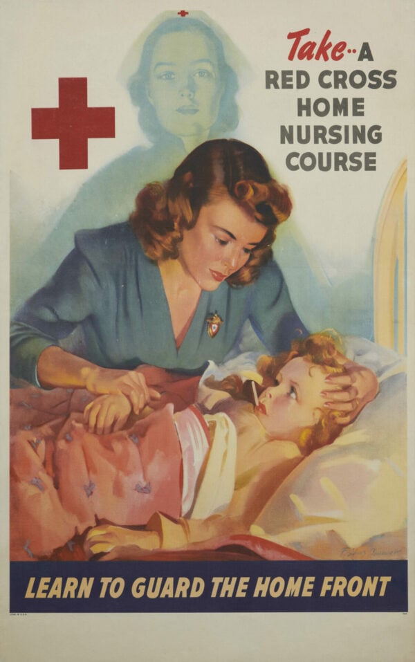 American Vintage WWII Homefront Poster ‘Take .. A Red Cross Home Nursing Course | Learn to Guard the Home Front’ by Frederick Sands Brunner, 1940s