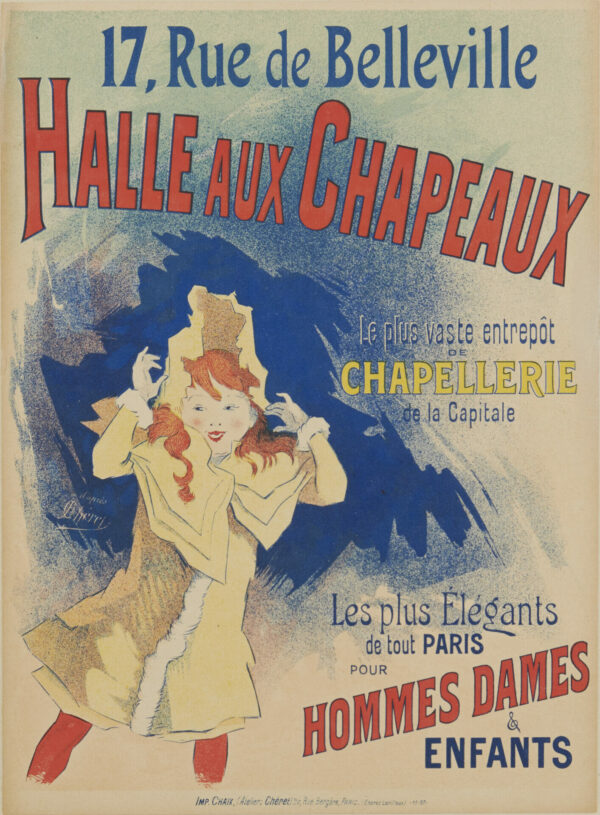French Advertising Poster for Halle aux Chapeaux (Hat Store) by Jules Cheret, 1897